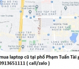 Thu mua laptop cũ tại phố Phạm Tuấn Tài 0913651111