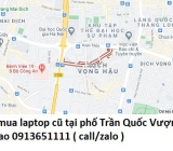 Thu mua laptop cũ tại phố Trần Quốc Vượng 0913651111