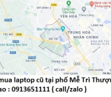 Thu mua laptop cũ tại phố Mễ Trì Thượng 091365111