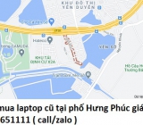 Thu mua laptop cũ tại phố Hưng Phúc 0913651111