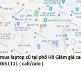 Thu mua laptop cũ tại phố Hồ Giám 0913651111
