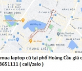 Thu mua laptop cũ tại phố Hoàng Cầu 0913651111