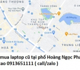 Thu mua laptop cũ tại phố Hoàng Ngọc Phách 0913651111