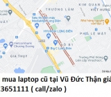Thu mua laptop cũ tại Vũ Đức Thận 0913651111