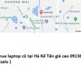 Thu mua laptop cũ tại Hà Kế Tấn 0913651111