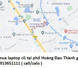 Thu mua laptop cũ tại phố Hoàng Đạo Thành 0913651111