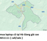 Thu mua laptop cũ tại Hà Giang 0913651111