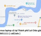 Thu mua laptop cũ tại Thành phố Lai Châu 0913651111