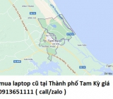 Thu mua laptop cũ tại Thành phố Tam Kỳ 0913651111