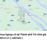 Thu mua laptop cũ tại Thành phố Trà Vinh 0913651111