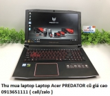Thu mua laptop Laptop Acer PREDATOR cũ 0913651111