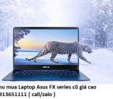 Thu mua Laptop Asus FX series cũ 0913651111