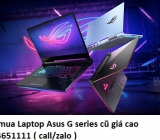 Thu mua Laptop Asus G series cũ 0913651111