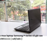 Thu mua laptop Samsung P-Series cũ 0913651111