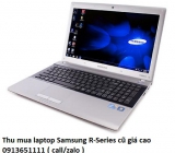 Thu mua laptop Samsung R-Series cũ 0913651111