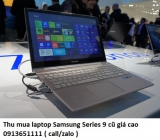 Thu mua laptop Samsung Series 9 cũ 0913651111