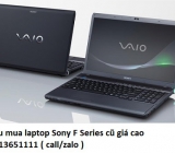 Thu mua laptop Sony F Series cũ 0913651111