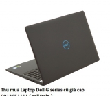 Thu mua Laptop Dell G series cũ 0913651111