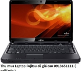 Thu mua Laptop Fujitsu cũ 0913651111