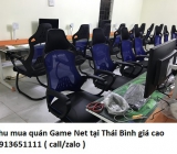 Thu mua quán Game Net tại Thái Bình giá cao 0913651111
