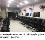 Thu mua quán Game Net tại Thái Nguyên giá cao 0913651111