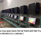 Thu mua quán Game Net tại Thành phố Việt Trì giá cao 0913651111