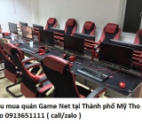 Thu mua quán Game Net tại Thành phố Mỹ Tho giá cao 0913651111