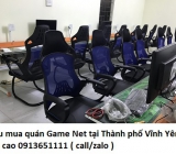 Thu mua quán Game Net tại Thành phố Vĩnh Yên giá cao 0913651111