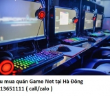 Thu mua quán Game Net tại Hà Đông giá cao 0913651111