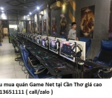 Thu mua quán Game Net tại Cần Thơ giá cao 0913651111