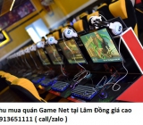 Thu mua quán Game Net tại Lâm Đồng giá cao 0913651111