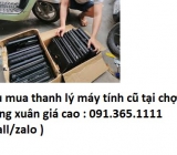 Thu mua máy tính cũ tại chợ đồng xuân giá cao nhất 0913651111