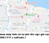 Thu mua máy tính cũ tại phố đốc ngữ giá cao nhất 0913651111