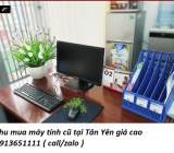 Thu mua máy tính cũ tại Tân Yên giá cao 0913651111