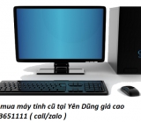 Thu mua máy tính cũ tại Yên Dũng giá cao 0913651111