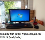 Thu mua máy tính cũ tại Ngân Sơn giá cao 0913651111