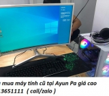 Thu mua máy tính cũ tại Ayun Pa giá cao 0913651111