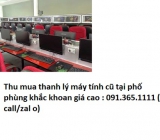 Thu mua máy tính cũ tại phố phùng khắc khoan giá cao nhất 0913651111