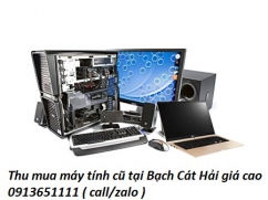 Thu mua máy tính cũ tại Cát Hải giá cao 0913651111