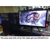 Thu mua máy tính cũ tại Tân Uyên giá cao 0913651111