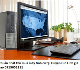 Chuẩn nhất thu mua máy tính cũ tại Huyện Gio Linh giá cao
