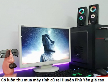 Có luôn thu mua máy tính cũ tại Huyện Phù Yên giá cao
