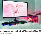 Có ngay thu mua máy tính cũ tại Thành phố Sông Công giá cao