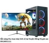 Sẵn sàng thu mua máy tính cũ tại Huyện Đồng Hỷ giá cao