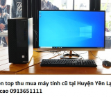 Chọn top thu mua máy tính cũ tại Huyện Yên Lạc giá cao