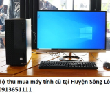 Tốc độ thu mua máy tính cũ tại Huyện Sông Lô giá cao