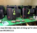 Thu mua linh kiện máy tính cũ hỏng tại Từ Liêm giá cao